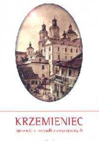 Krzemieniec. Opowieść o rozsądku zwyciężonych - Ryszard Przybylski