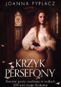 Krzyk Persefony - Joanna Pypłacz