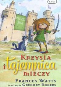 Krzysia i tajemnica mieczy - Frances Watts