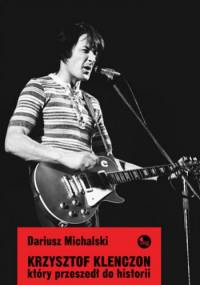 Krzysztof Klenczon, który przeszedł do historii - Dariusz Michalski