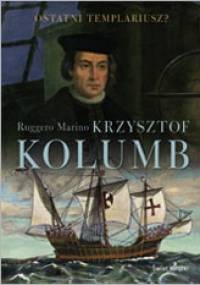 Krzysztof Kolumb Ostatni Templariusz ? - Ruggero Marino