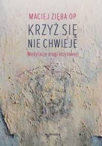 Krzyż się nie chwieje - Maciej Zięba