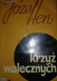 Krzyż Walecznych. Opowiadania zebrane - Józef Hen
