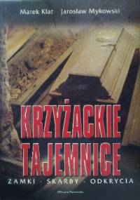 Krzyżackie tajemnice - Marek Klat, Jarosław Mykowski