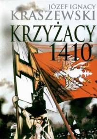 Krzyżacy 1410 - Józef Ignacy Kraszewski