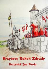 Krzyżacy Zakon Zdrady - Krzysztof Jan Derda