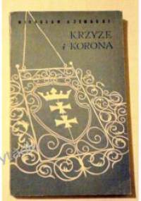 Krzyże i korona - Mirosław Azembski