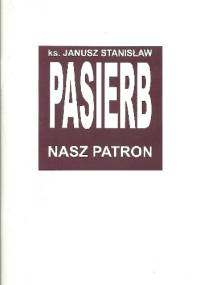 Ks. Janusz Stanisław Pasierb. Nasz patron - Zdzisław Czyż
