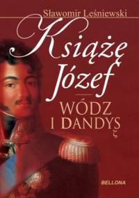 Książę Józef. Wódz i Dandys - Sławomir Leśniewski
