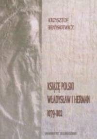 Książę polski Władysław I Herman 1079-1102 - Krzysztof Benyskiewicz