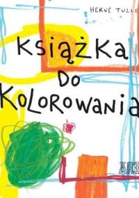Książka do kolorowania - Hervé Tullet