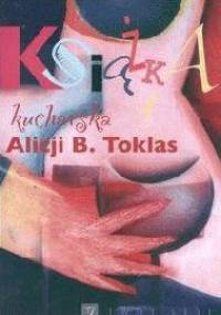 Książka kucharska Alicji B. Toklas - Alice B. Toklas
