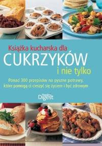 Książka kucharska dla cukrzyków i nie tylko - praca zbiorowa