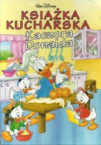 Książka kucharska Kaczora Donalda - Walt Disney