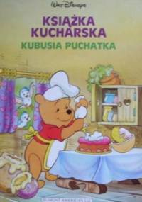 Książka kucharska Kubusia Puchatka - Walt Disney