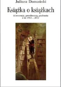 Książka o książkach. - Juliusz Domański