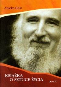 Książka o sztuce życia - Anselm Grün OSB