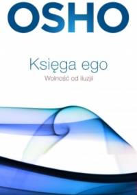 Księga ego. Wolność od iluzji - Osho