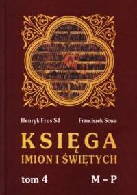 Księga imion i świętych Tom 4 M-P - Henryk Fros, Franciszek Sowa