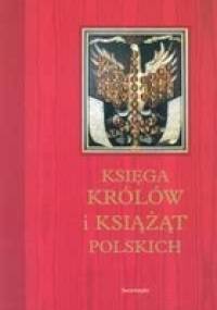 Księga Królów i Książąt polskich - Stefan K. Kuczyński