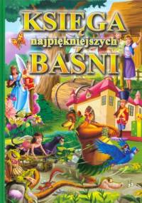 Księga najpiękniejszych baśni - Małgorzata Pilecka, Maria Kozyra