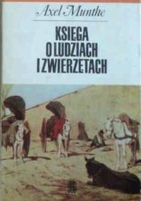 Księga o ludziach i zwierzętach - Axel Munthe