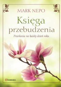 Księga przebudzenia. Przesłania na każdy dzień roku - Mark Nepo