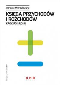 Księga przychodów i rozchodów. Krok po kroku - Barbara Mierosławska