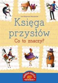 Księga przysłów. Co to znaczy? - Ewa Małgorzata Wierzbowska