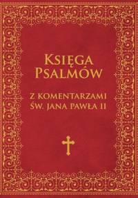 Księga Psalmów z komentarzami św. Jana Pawła II - Kazimierz Romaniuk