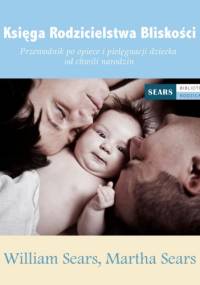 Księga Rodzicielstwa Bliskości - William Sears