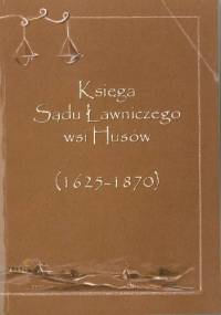 Księga Sądu Ławniczego wsi Husów (1625-1870)