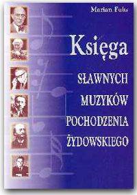 Księga sławnych muzyków pochodzenia żydowskiego - Marian Fuks