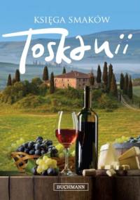 Księga smaków Toskanii - Lori De Mori