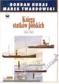 Księga Statków Polskich. T 4 - Bohdan Huras, Marek Twardowski