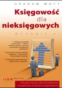 Księgowość dla nieksięgowych. Wydanie VI - Graham Mott