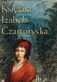 Księżna Izabela Czartoryska - Katarzyna Maria Bodziachowska