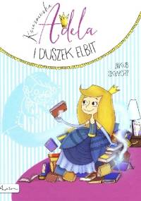 Księżniczka Adela i duszek Elbit - Jakub Skworz