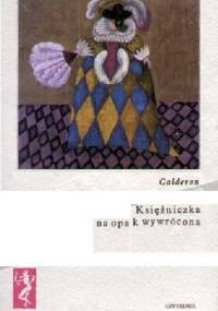 Księżniczka na opak wywrócona - Pedro Calderón de la Barca