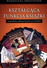 Kształcąca funkcja książki - Magdalena Przetaczek