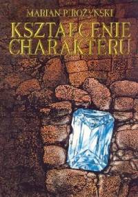Kształcenie charakteru - Marian Pirożyński