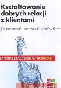 Kształtowanie dobrych ralecji z klientami - Kenzelmann Peter