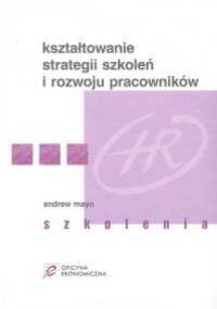 Kształtowanie strategii szkoleń i rozwoju pracowników - Mayo Andrew
