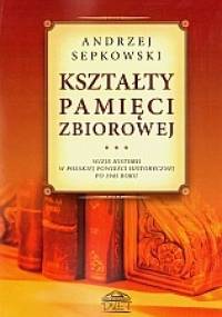 Kształty pamięci zbiorowej - Andrzej Sepkowski