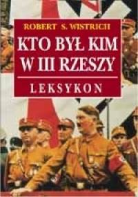 Kto był kim w III Rzeszy. Leksykon - Robert S. Wistrich