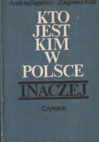 Kto jest kim w Polsce. Inaczej - Andrzej Kępiński, Zbigniew Kilar
