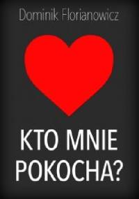 Kto mnie pokocha? - Dominik Florianowicz