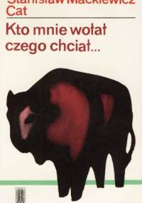 Kto mnie wołał czego chciał... - Stanisław Mackiewicz