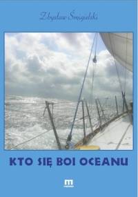 Kto się boi oceanu - Zbysław Śmigielski