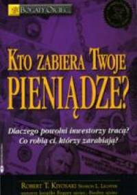Kto zabiera Twoje pieniądze? - Robert Toru Kiyosaki